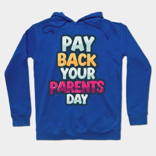National Pay Back Your Parents Day Hoodie
